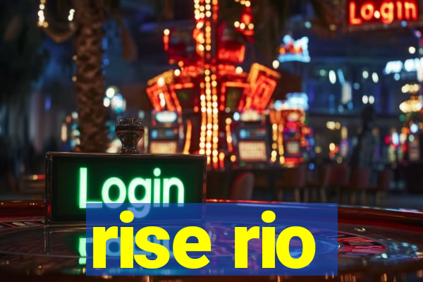 rise rio